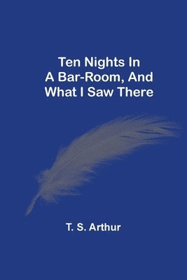 Ten Nights In A Bar-Room, And What I Saw There 1