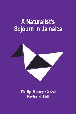 Naturalist'S Sojourn In Jamaica