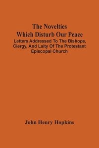 bokomslag Novelties Which Disturb Our Peace