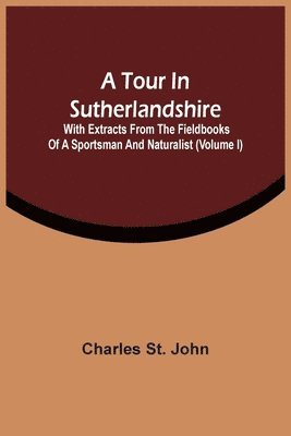 Charles St John - Tour In Sutherlandshire, Häftad