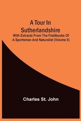Charles St John - Tour In Sutherlandshire, Häftad