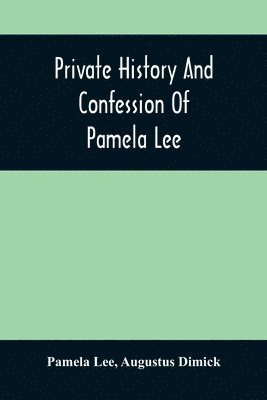 Private History And Confession Of Pamela Lee 1