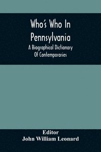 bokomslag Who'S Who In Pennsylvania; A Biographical Dictionary Of Contemporaries