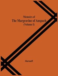 bokomslag Memoirs Of The Margravine Of Anspach (Volume I)