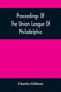 bokomslag Proceedings Of The Union League Of Philadelphia