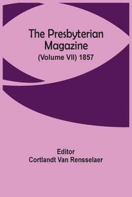 bokomslag The Presbyterian Magazine (Volume Vii) 1857