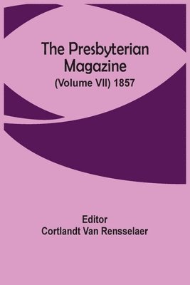 Presbyterian Magazine (Volume Vii) 1857
