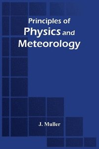 bokomslag Principles Of Physics And Meteorology