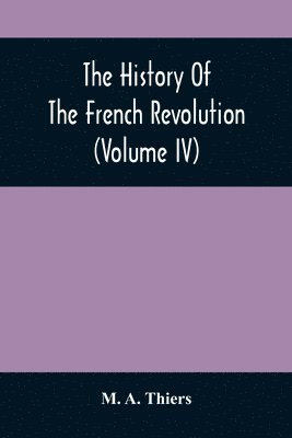 The History Of The French Revolution (Volume Iv) 1