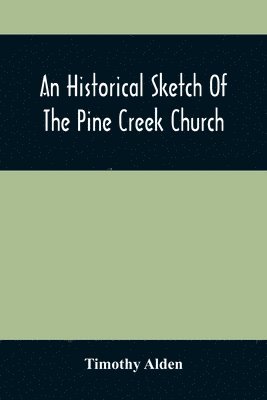 bokomslag An Historical Sketch Of The Pine Creek Church