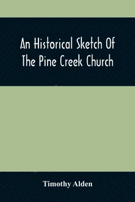 Historical Sketch Of The Pine Creek Church