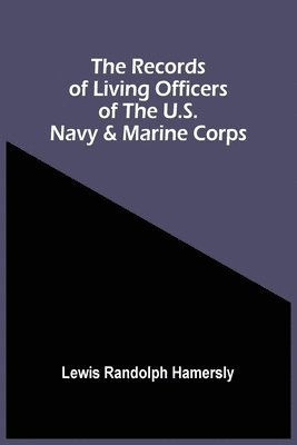 bokomslag The Records Of Living Officers Of The U.S. Navy & Marine Corps