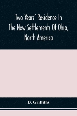 D Griffiths - Two Years' Residence In The New Settlements Of Ohio, North America, Häftad
