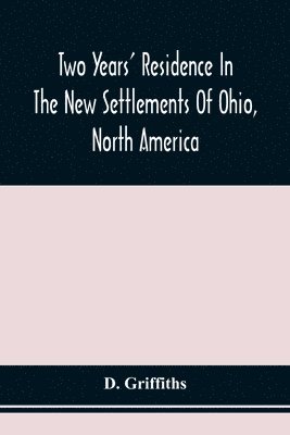 bokomslag Two Years' Residence In The New Settlements Of Ohio, North America