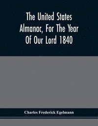 bokomslag United States Almanac, For The Year Of Our Lord 1840