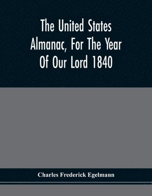 bokomslag United States Almanac, For The Year Of Our Lord 1840