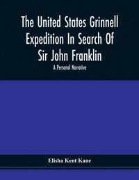 bokomslag United States Grinnell Expedition In Search Of Sir John Franklin; A Personal Narrative