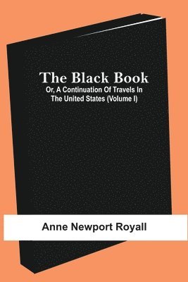 bokomslag Black Book; Or, A Continuation Of Travels In The United States (Volume I)