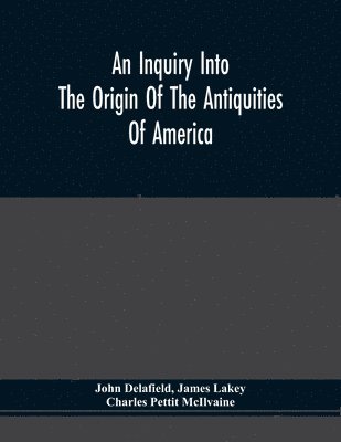bokomslag An Inquiry Into The Origin Of The Antiquities Of America