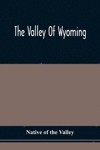 bokomslag The Valley Of Wyoming