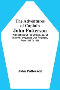 bokomslag The Adventures Of Captain John Patterson