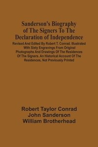 bokomslag Sanderson'S Biography Of The Signers To The Declaration Of Independence. Revised And Edited By Robert T. Conrad. Illustrated With Sixty Engravings From Original Photographs And Drawings Of The