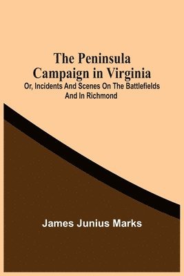 The Peninsula Campaign In Virginia 1