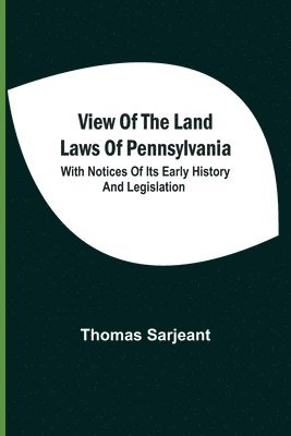 View Of The Land Laws Of Pennsylvania 1