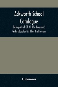 bokomslag Ackworth School Catalogue