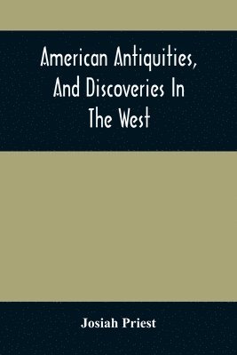 American Antiquities, And Discoveries In The West 1