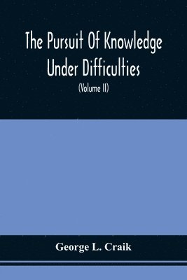 George L Craik, George L. Craik - Pursuit Of Knowledge Under Difficulties, Häftad