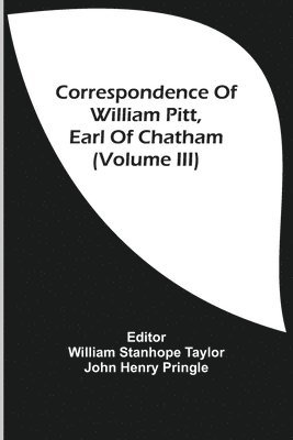 Correspondence Of William Pitt, Earl Of Chatham (Volume Iii) 1