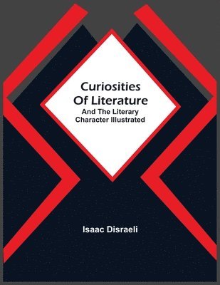 Isaac Disraeli - Curiosities Of Literature, Häftad