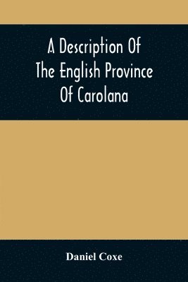 bokomslag A Description Of The English Province Of Carolana