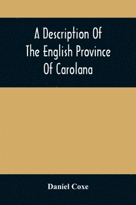 bokomslag Description Of The English Province Of Carolana