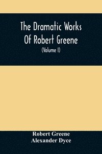 bokomslag The Dramatic Works Of Robert Greene