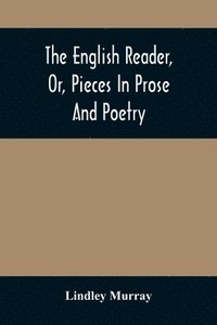 bokomslag English Reader, Or, Pieces In Prose And Poetry
