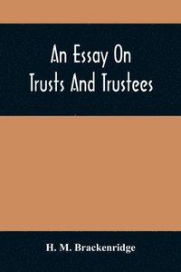 bokomslag An Essay On Trusts And Trustees