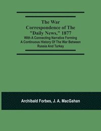 bokomslag The War Correspondence Of The Daily News, 1877
