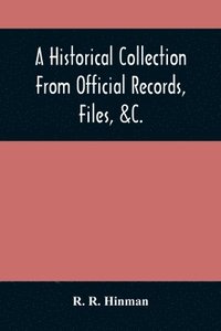 bokomslag A Historical Collection From Official Records, Files, &C., Of The Part Sustained By Connecticut, During The War Of The Revolution