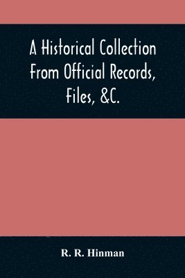 bokomslag A Historical Collection From Official Records, Files, &C., Of The Part Sustained By Connecticut, During The War Of The Revolution