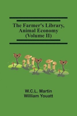 bokomslag The Farmer'S Library, Animal Economy (Volume Ii)