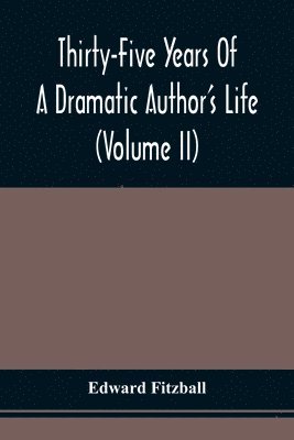 Thirty-Five Years Of A Dramatic Author'S Life (Volume Ii) 1