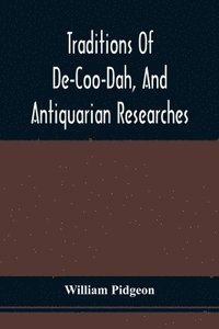 bokomslag Traditions Of De-Coo-Dah, And Antiquarian Researches