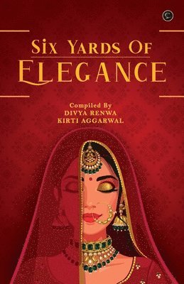 Kirti Aggarwal, Divya Renwa - Six yard of elegance, Häftad