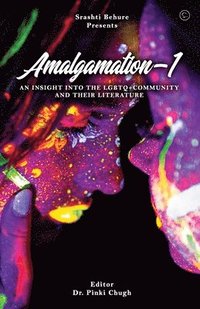bokomslag Amalgamation- 'AN INSIGHT INTO THE LGBTQ+ COMMUNITY AND THEIR LITERATURE'