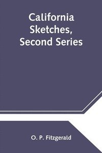 bokomslag California Sketches, Second Series
