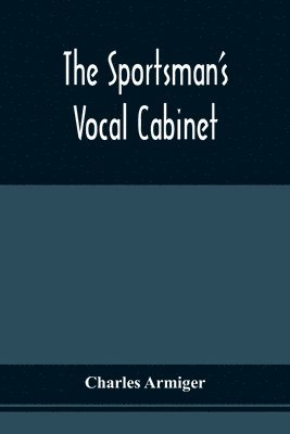 bokomslag The Sportsman'S Vocal Cabinet