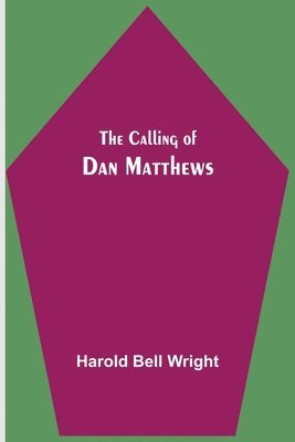Harold Bell Wright - Calling of Dan Matthews, Häftad