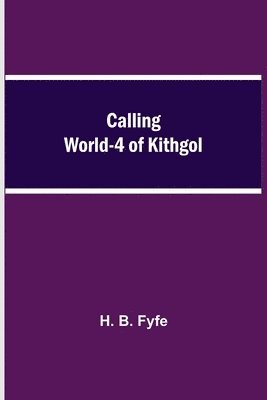 H B Fyfe - Calling World-4 of Kithgol, Häftad